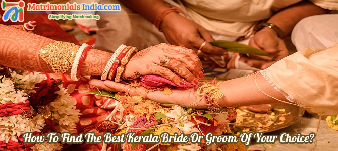 How To Find The Best Kerala Bride Or Groom Of Your Choice?